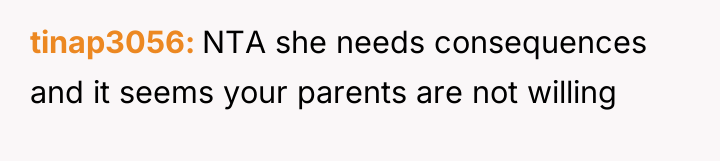 tinap3056 NTA she needs consequences and it seems your parents...