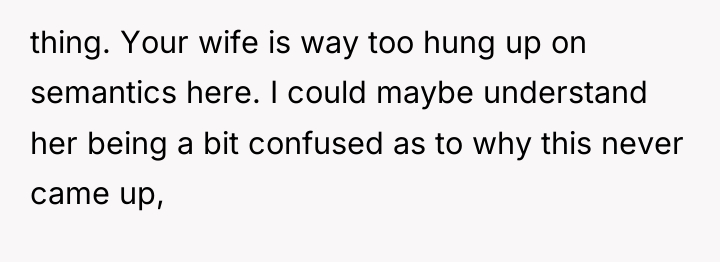 thing. Your wife is way too hung up on semantics...