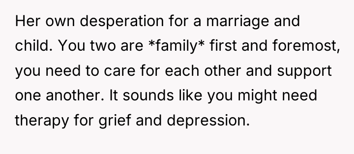 Her own desperation for a marriage and child. You two...