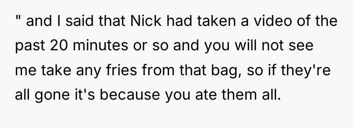 " and I said that Nick had taken a video...