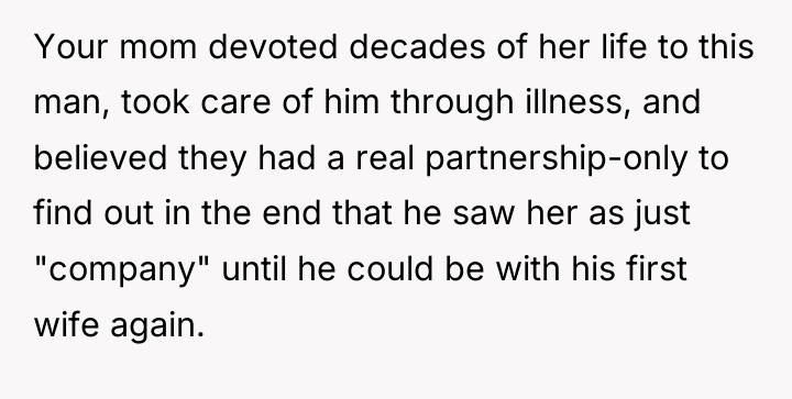 Your mom devoted decades of her life to this man,...