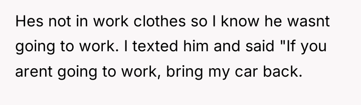 Hes not in work clothes so I know he wasnt...
