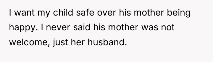I want my child safe over his mother being happy....