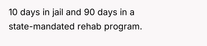 10 days in jail and 90 days in a state-mandated...