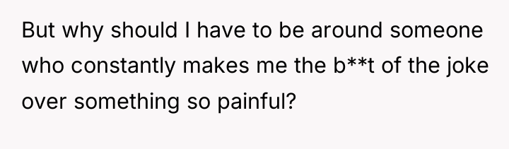 But why should I have to be around someone who...