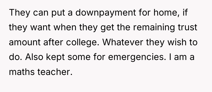 They can put a downpayment for home, if they want...