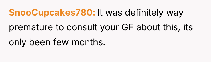 SnooCupcakes780 It was definitely way premature to consult your GF...