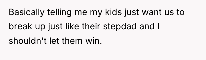 Basically telling me my kids just want us to break...