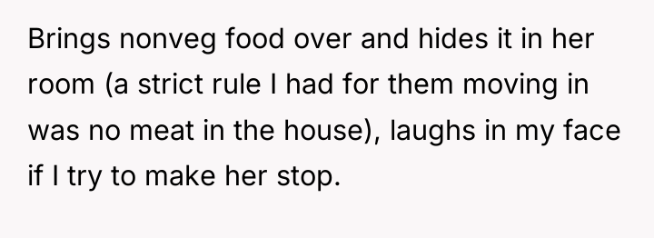 Brings nonveg food over and hides it in her room...