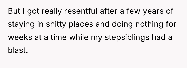 But I got really resentful after a few years of...