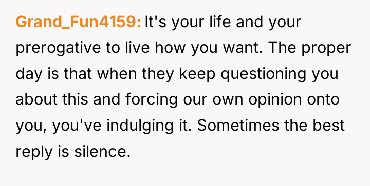 Grand_Fun4159 It's your life and your prerogative to live how...