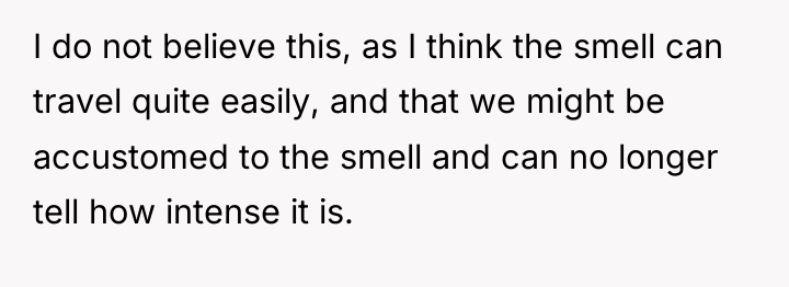 I do not believe this, as I think the smell...