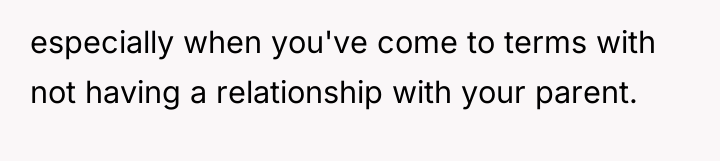 especially when you've come to terms with not having a...