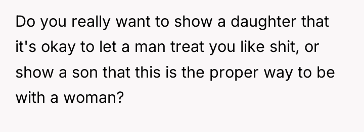 Do you really want to show a daughter that it's...
