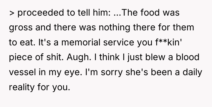 > proceeded to tell him: ...The food was gross and...