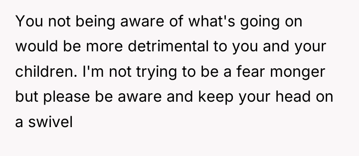 You not being aware of what's going on would be...