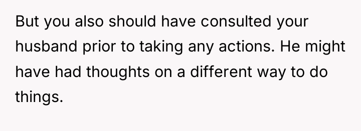 But you also should have consulted your husband prior to...