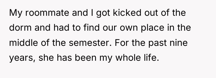 My roommate and I got kicked out of the dorm...