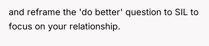 and reframe the 'do better' question to SIL to focus...