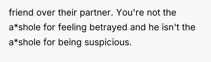 friend over their partner. You're not the a*shole for feeling...