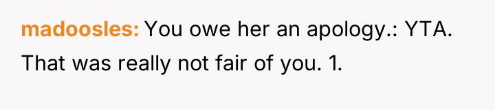 madoosles You owe her an apology.: YTA. That was really...