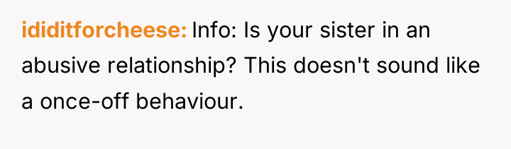 ididitforcheese Info: Is your sister in an abusive relationship? This...
