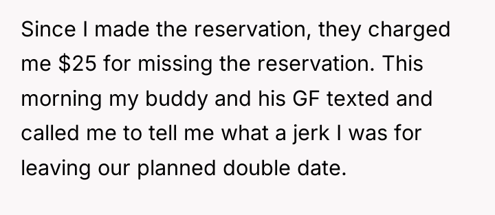 Since I made the reservation, they charged me $25 for...