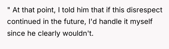 " At that point, I told him that if this...