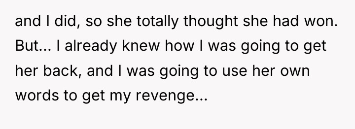 and I did, so she totally thought she had won....