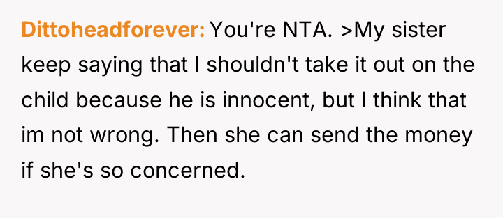 Dittoheadforever You're NTA. >My sister keep saying that I shouldn't...