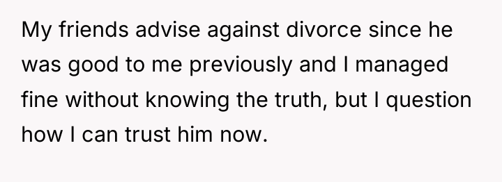 My friends advise against divorce since he was good to...