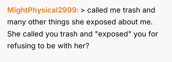 MightPhysical2999 > called me trash and many other things she...