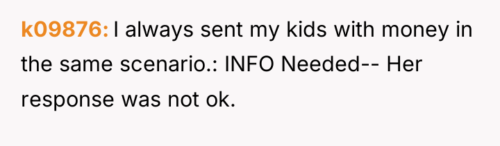 k09876 I always sent my kids with money in the...