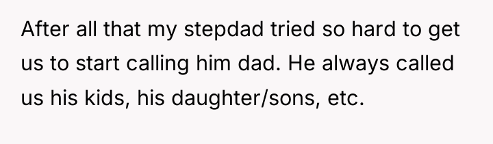 After all that my stepdad tried so hard to get...
