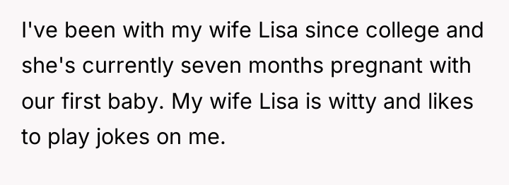 I've been with my wife Lisa since college and she's...
