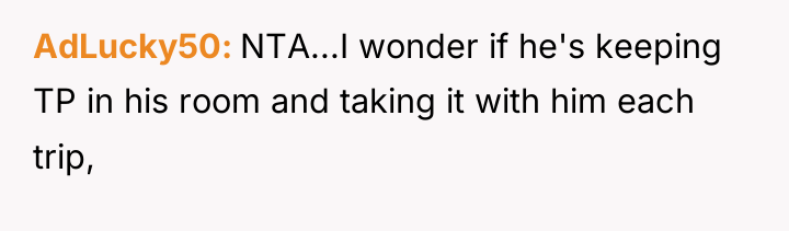 AdLucky50 NTA...I wonder if he's keeping TP in his room...