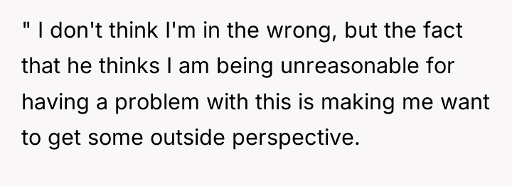 " I don't think I'm in the wrong, but the...