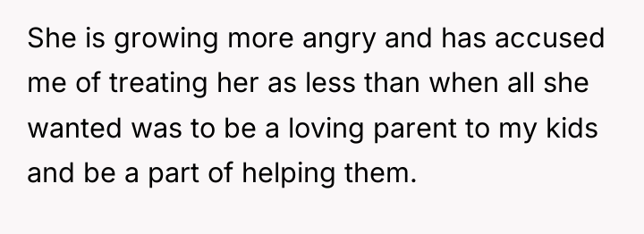She is growing more angry and has accused me of...