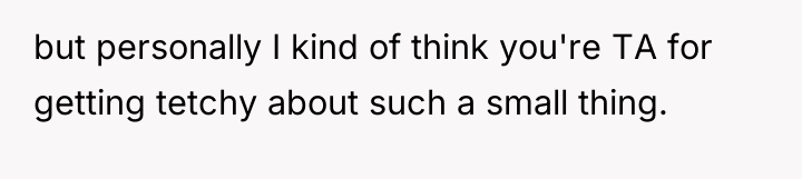 but personally I kind of think you're TA for getting...