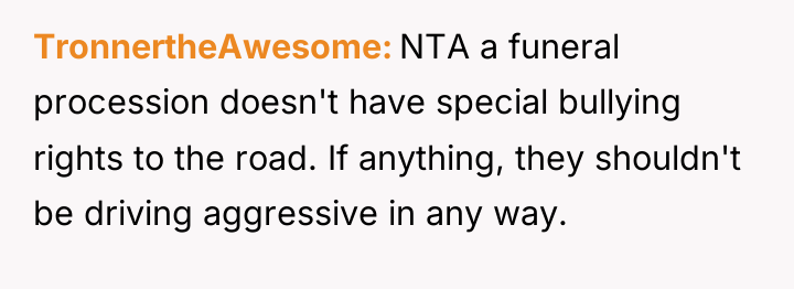 TronnertheAwesome NTA a funeral procession doesn't have special bullying rights...