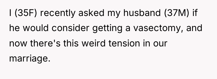 I (35F) recently asked my husband (37M) if he would...