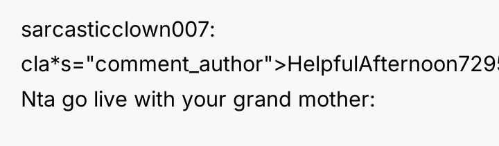 sarcasticclown007 cla*s="comment_author">HelpfulAfternoon7295: Nta go live with your grand mother: