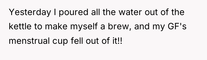 Yesterday I poured all the water out of the kettle...