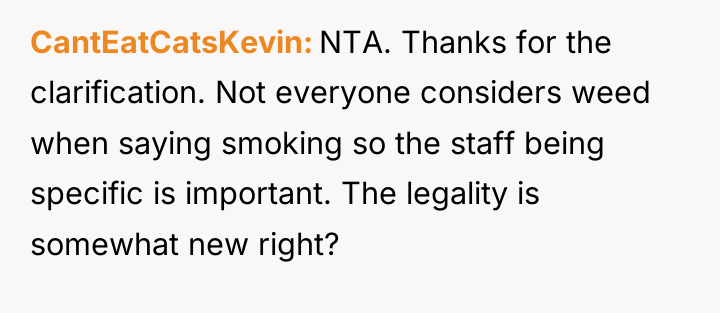 CantEatCatsKevin NTA. Thanks for the clarification. Not everyone considers weed...