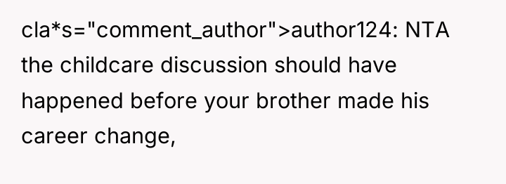 cla*s="comment_author">author124: NTA the childcare discussion should have happened before your...