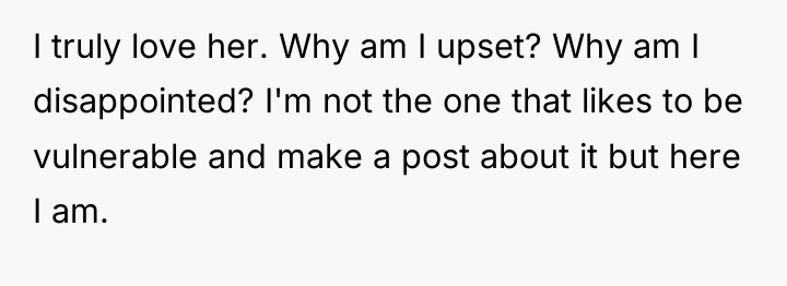 I truly love her. Why am I upset? Why am...