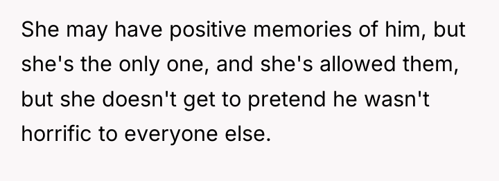 She may have positive memories of him, but she's the...