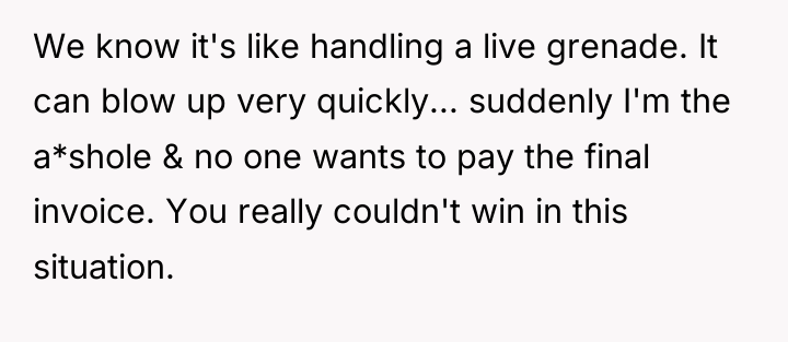 We know it's like handling a live grenade. It can...