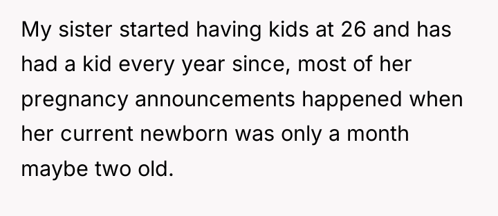 My sister started having kids at 26 and has had...