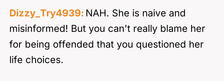 Dizzy_Try4939 NAH. She is naive and misinformed! But you can't...
